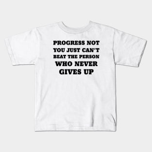 you just can't beat the person who never gives up Kids T-Shirt